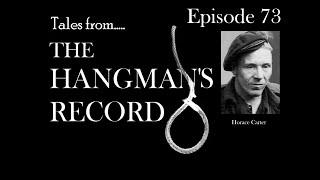 Tales from The Hangman's Record Episode Seventy Three.  Horace Carter 1st January 1952 Birmingham.