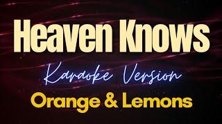 Heaven Knows - Orange & Lemons (Karaoke)