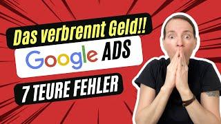 Google Ads Kampagne erstellen - Vermeide diese 7 größten Fehler inkl. Lösungen !