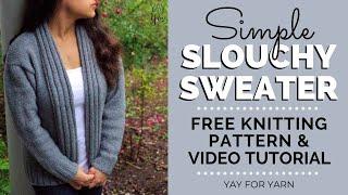 How to Knit a Cardigan for Beginners: Simple Slouchy Sweater - Free Knitting Pattern