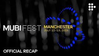 MUBI FEST Manchester | Official Recap | MUBI