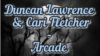 Duncan Lawrence & Cari Fletcher - Arcade (Lyrics)