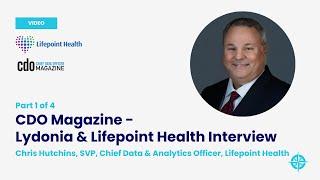 Part 1 of 4: CDO Magazine-Lydonia & Lifepoint Health Interview with Chris Hutchins, Lifepoint Health