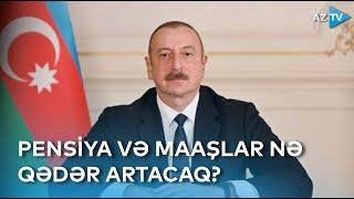 Minimum pensiya və əməkhaqqı artırıldı - PREZİDENTİN SƏRƏNCAMI