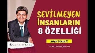 SEVİLMEYEN İNSANLARIN 8 ÖZELLİĞİ | Canten Kaya