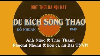 Du kích sông Thao (Đỗ Nhuận 1949) - Anh Ngọc & Thái Thanh | Phương Nhung & tốp nữ Đài TNVN