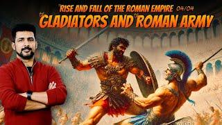 The Rise and Fall of the Roman Empire 04 | The Gladiators and The Army | Faisal Warraich