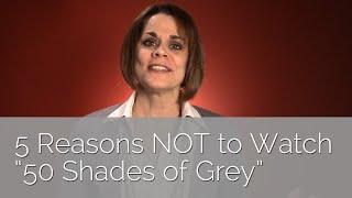 5 Reasons NOT to Watch 50 Shades of Grey