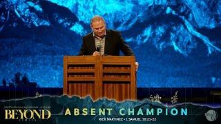 Prescott Conference July 2024 Friday AM-Pastor Rick Martinez: Abscent Champion