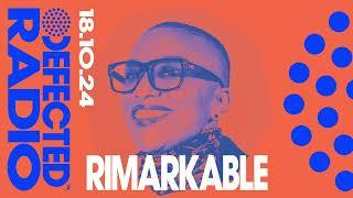 Defected Radio Show Hosted by Rimarkable 18.10.24