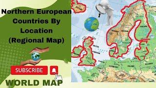 Region: Northern Europe (Countries By Location)/Map of North Europe / Northern Europe Countries Quiz