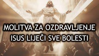 MOLITVA ZA OZDRAVLJENJE - ISUS LIJEČI SVE BOLESTI