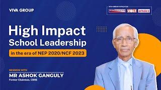 High Impact School Leadership in the Era of Nep 2020/ncf 2023 | With Ashok Ganguly