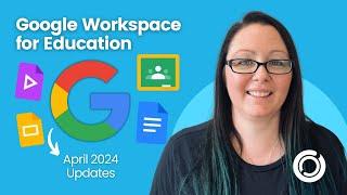 Must-See: Google Workspace for Education Updates July 2024