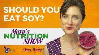 Should You Eat Soy? - 5 Things to Know - Mary's Nutrition Show SHORT