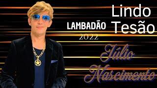 Júlio Nascimento | Lindo Tesão Lançamento | Pegada Lambadão 2022