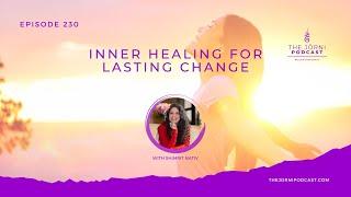 Episode 230 - Inner Healing for Lasting Change with Shimrit Nativ