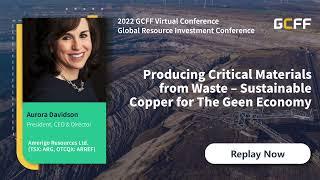 Producing Critical Materials from Waste -Sustainable Copper for The Green Economy -Amerigo Resources