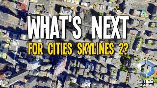 With This End...What Can We Expect Next for Cities Skylines 2?