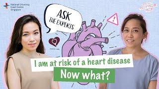 Ask the Experts: I Am At Risk Of A Heart Disease - Now What?