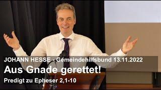 Predigt Johann Hesse - Aus Gnade gerettet! (Epheser 2,1-10) // Gemeindehilfsbund 13.11.2022