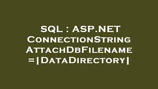 SQL : ASP.NET ConnectionString AttachDbFilename=|DataDirectory|