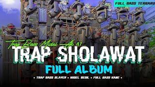 DJ TRAP SHOLAWAT FULL ALBUM • MIDEL TROTOK • STYLE BASS BLAYER X HADROH • KOPLO JAIPONG DUG WER •