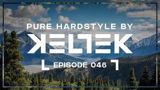 KELTEK Presents | Pure Hardstyle | Episode 046