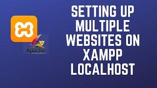 Setting up multiple websites on xampp localhost