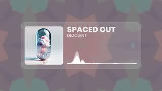 Dezolent - Spaced Out