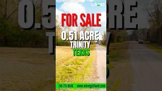 Land For Sale - 0.51 Acre Trinity Texas