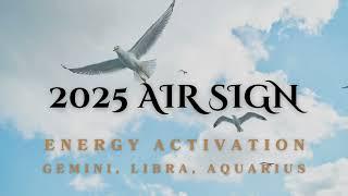 Air Signs 2025 Energy Activation ️️️ Year of Enlightenment and Destiny!