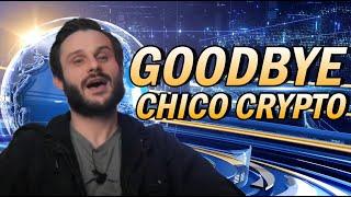 Farewell Chico Crypto