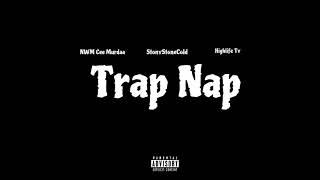 NWM Cee Murdaa - Trap Nap Ft StonyStoneCold & HighLife Ty