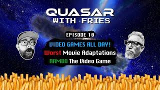 Quasar with Fries EP10 - VIDEO GAMES! Retro-gaming, addiction and bad movie adaptations.