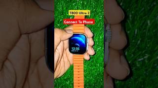 T800 Ultra 2 Connect To Smartphone #smartwatchclub #t800ultra #t800ultra2 #shortfeed #viral #tech