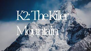 K2 The world most dangerous mountain in the world|The killer Mountain