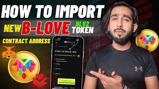 How To import New B Love Token Contract Address in Metamask & Love Wallet - BLV2 New Token