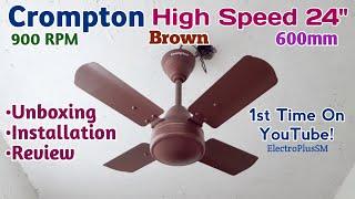 Crompton High Speed Brown 24" Ceiling fan Unboxing, Installation & Review