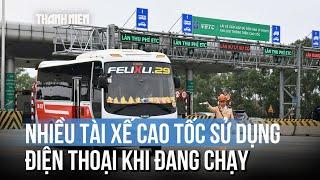 Hơn 100 tài xế vi phạm "lỗi chết người" khi lái xe trên cao tốc