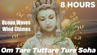 8 HOURS | Green Tara Mantra | Om Tare Tuttare Ture Soha with Ocean Waves & Wind Chimes Sound