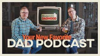 Modern Dadhood Trailer | Top Fatherhood Podcast for Parents