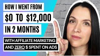 Affiliate Marketing Tutorial For Beginners | $0 to $12k+ Per Month in 2 Months | FREE Traffic Method