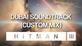 HITMAN 3 Soundtrack - Dubai (Custom Mix)