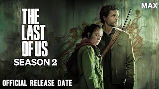 The Last Of Us Season 2 | Release Date | Trailer | HBO Max