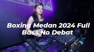 DJ BOXING MEDAN 2024 FULL BASS 