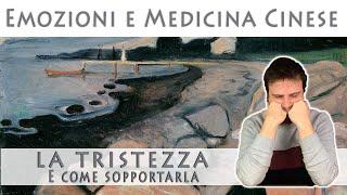 La tristezza (e come sopportarla) - Emozioni e Medicina Cinese