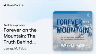Forever on the Mountain: The Truth Behind One… by James M. Tabor · Audiobook preview