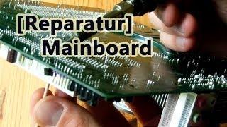 [Reparatur] Mainboard - Kondensatorschaden selber reparieren