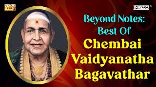 Beyond Notes - Best Of Chembai Vaidyanatha Bagavathar | Srinivasa Iyengar | Thyagaraja Carnatic Song